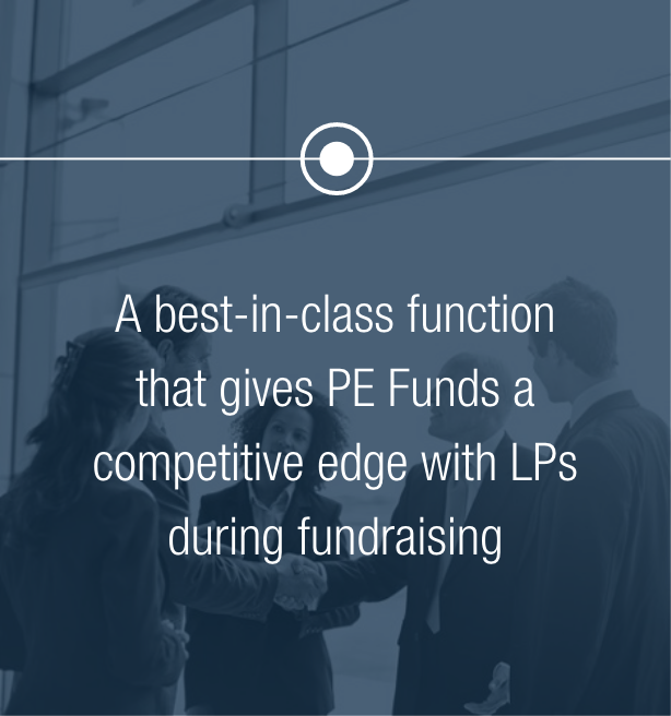 A best-in-class function that gives PE Funds a competitive edge with LPs during fundraising